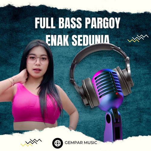 Full Bass Pargoy Enak Sedunia