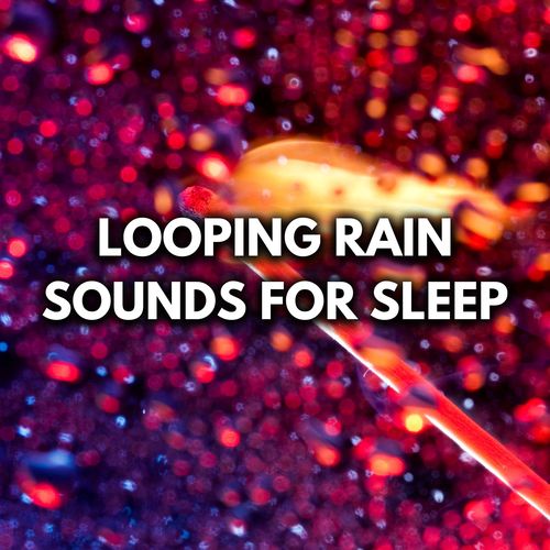 Looping Rain Sounds For Sleep