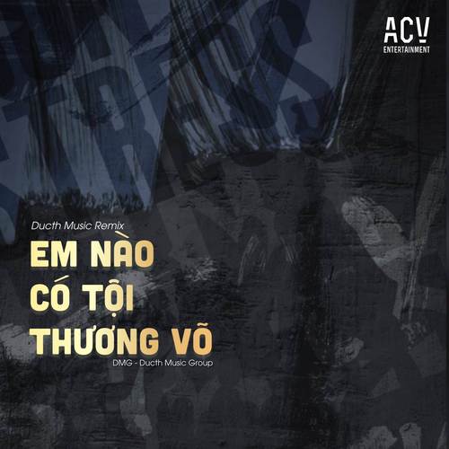 Em Nào Có Tội (Ducth Music Remix)