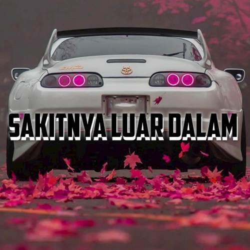 DJ Sakitnya Luar Dalam