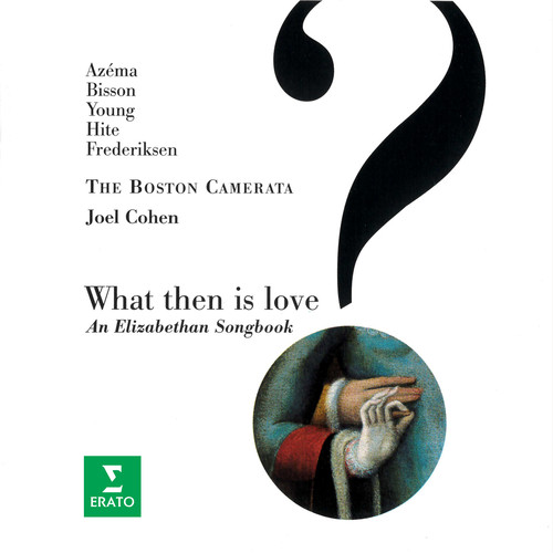 What Then Is Love? An Elizabethan Songbook