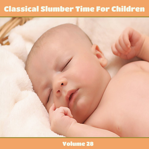 Classical Slumber Time For Children, Vol. 28