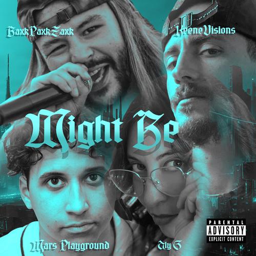 Might Be (feat. baxkpaxkzaxk, Mars Playground & Aly G) [Explicit]