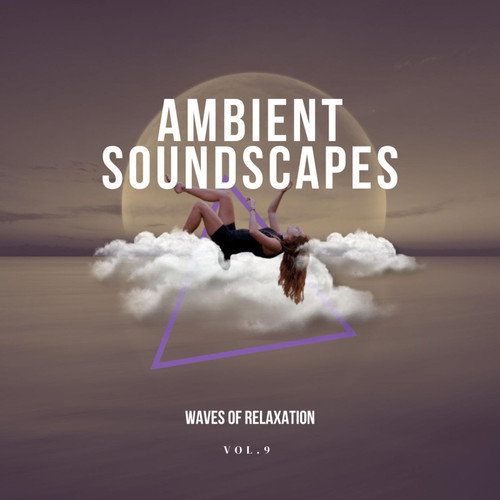 Ambient Soundscapes - Waves of relaxation, Vol.9