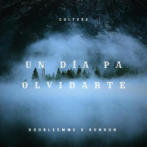 Un dia pa olvidarte (feat. Rondon & cultvre) [Explicit]