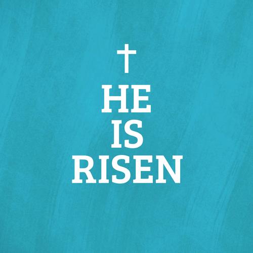 He Is Risen