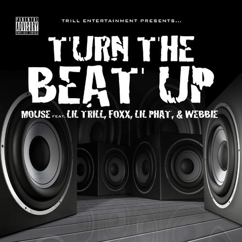 Turn The Beat Up (Mouse feat. Lil' Trill, Foxx, Lil' Phat and Webbie) [Explicit]
