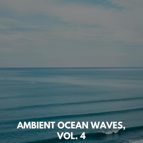 Ambient Ocean Waves, Vol. 4