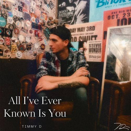 All I've Ever Known Is You