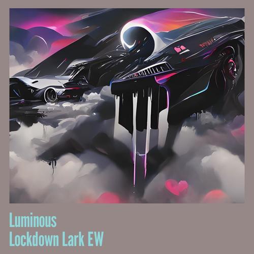 Luminous Lockdown Lark Ew