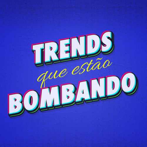 trends que estão bombando