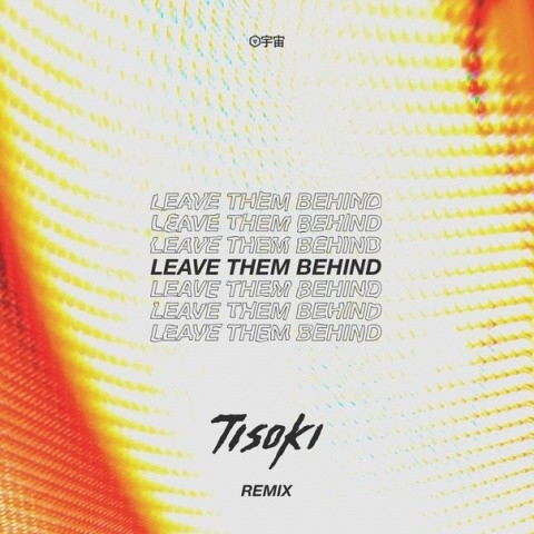 Leave Them Behind (Tisoki Remix)