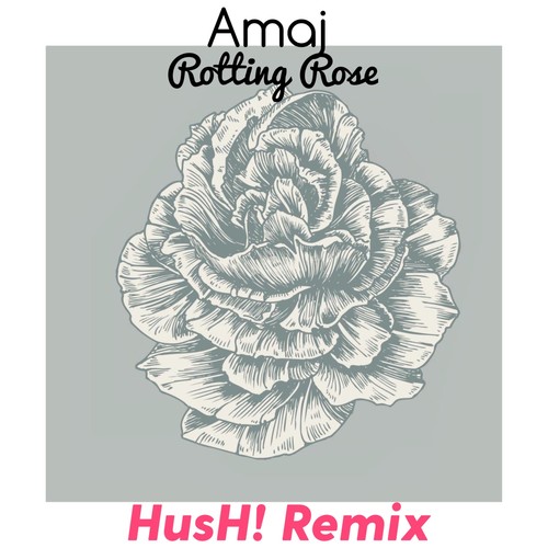 Rotting Rose (HusH! Remix)