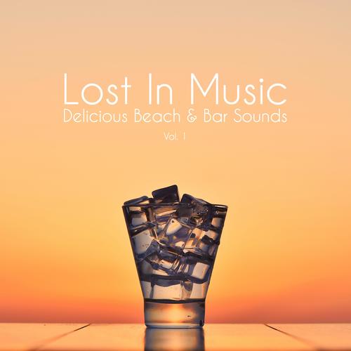 Lost in Music - Delicious Beach & Bar Sounds, Vol. 1