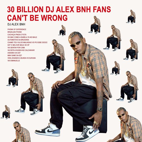 30 Billion DJ Alex BNH Fans Can't Be Wrong (Explicit)