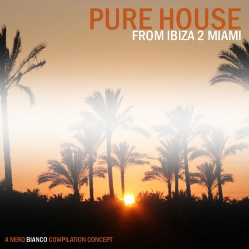 Pure House - From Ibiza 2 Miami