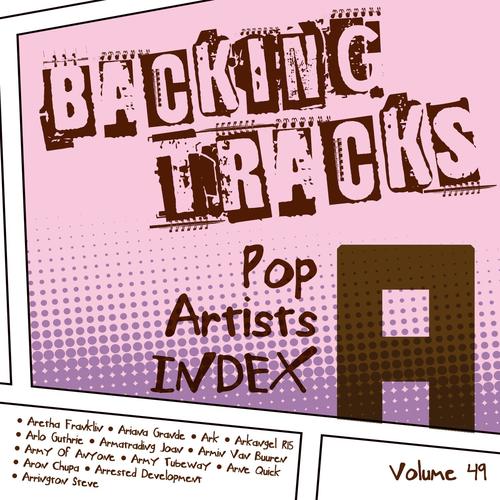 Backing Tracks / Pop Artists Index, A, (Aretha Franklin / Ariana Grande / Ark / Arkangel R15 / Arlo Guthrie / Armatrading Joan / Armin Van Buuren / Army of Anyone / Army Tubeway / Arne Quick / Aron Chupa / Arrested Development / Arrington Steve), Vol