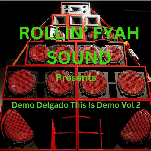 Rollin' Fyah Sound Presents: Demo Delgado This Is Demo, Vol. 2