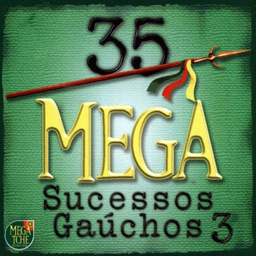 35 Mega Sucessos Gaúchos 3