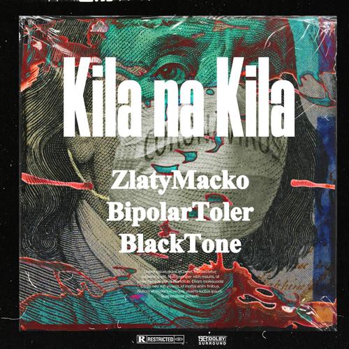 KILA NA KILA (feat. ZLATYMACKO & BlackTone) [Explicit]