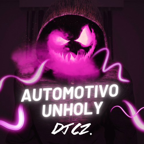 Automotivo Unholy (Explicit)