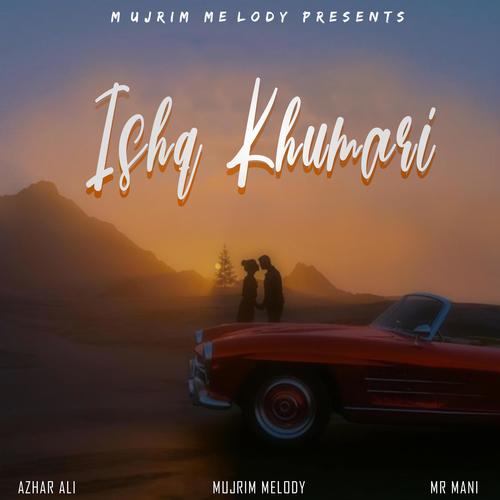 Ishq Khumari (feat. Mr Mani & Azhar Ali)