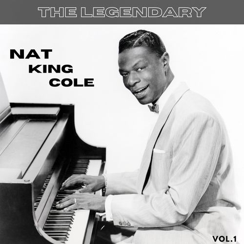 The Legendary Nat King Cole, Vol. 1