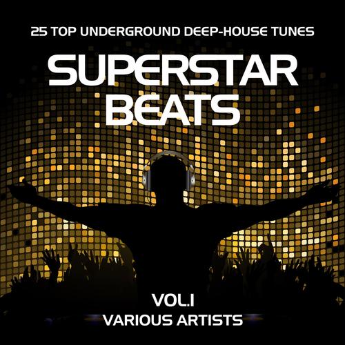 Superstar Beats (25 Top Underground Deep-House Tunes), Vol. 1