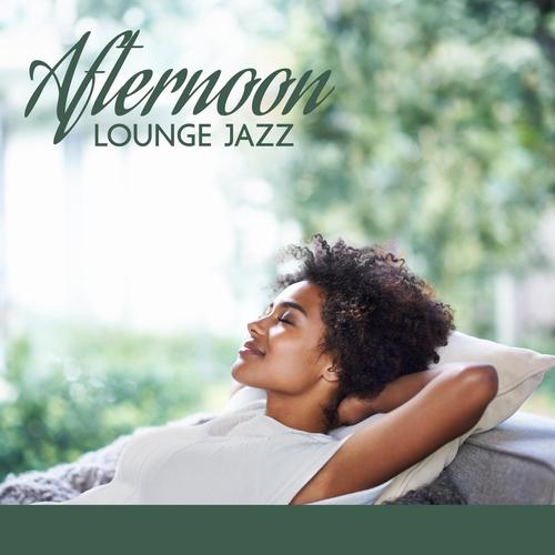Afternoon Lounge Jazz: Relaxing Jazz Music for Work & Study