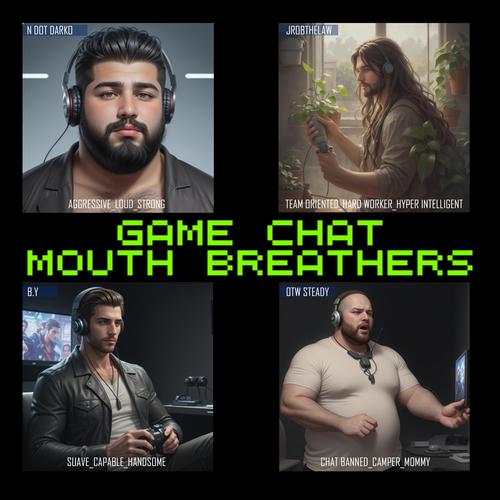 Game Chat Mouth Breathers (feat. N Dot Darko, Jrobthelaw, Bradley Yougene & Otw Steady) [Explicit]