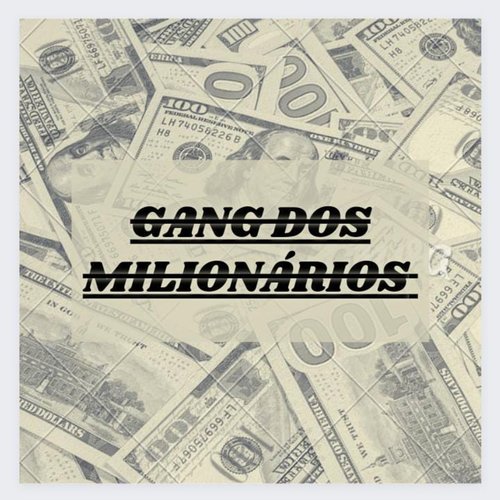 Gang dos milionários (Explicit)