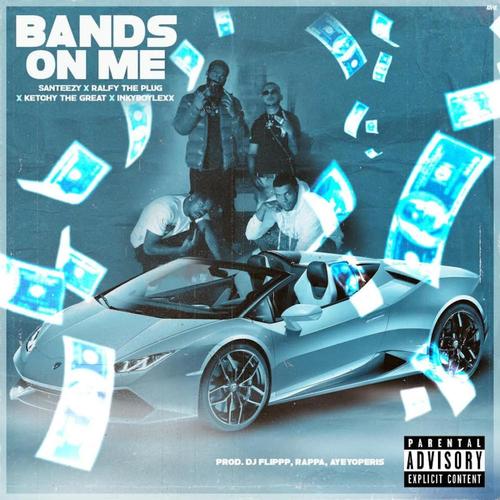 Bands On Me (feat. Ralfy The Plug & Ketchy The Great) [Explicit]