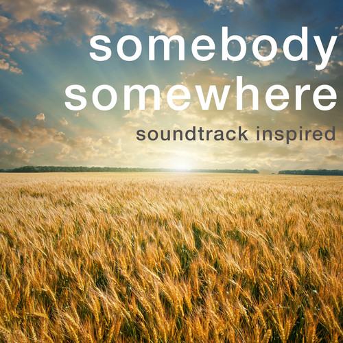 Somebody Somewhere (Soundtrack Inspired)