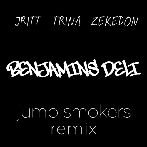 Benjamins Deli (Jump Smokers Remix)