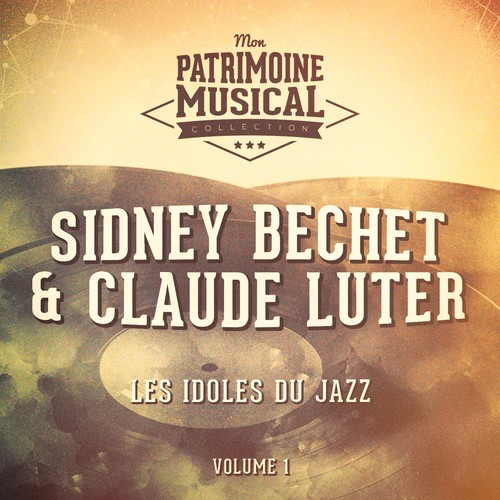 Les idoles du Jazz : Sidney Bechet et Claude Luter, Vol. 1