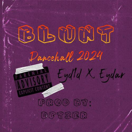 BLUNT, Eyd1d & Eydar (Explicit)