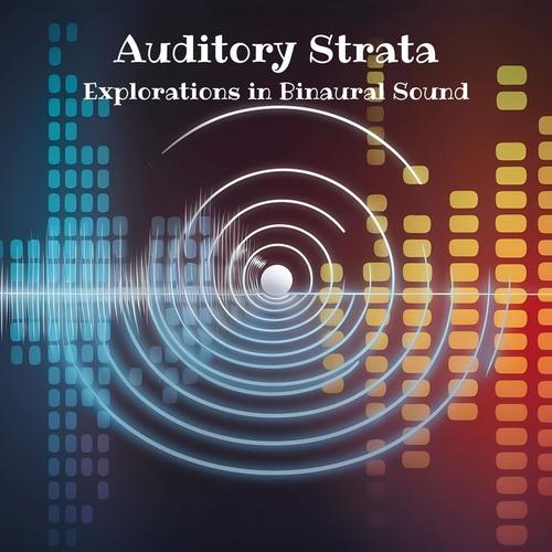 Auditory Strata: Explorations in Binaural Sound