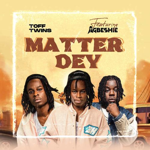 Matter Dey (feat. AGBESHIE)