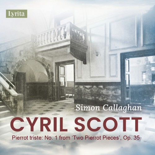 Cyril Scott: Pierrot triste No. 1 from 'Two Piano Pieces', Op. 37 (Single)