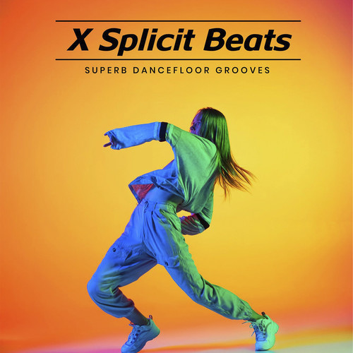 X Splicit Beats Superb Dancefloor Grooves (Explicit)