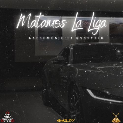 Matamos La Liga (feat. Nvsty Kid)