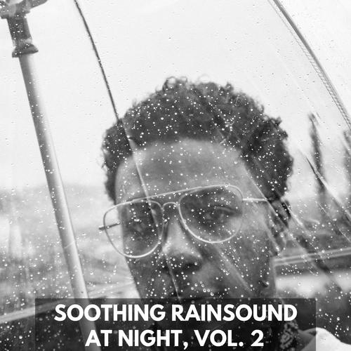 Soothing Rainsound at Night, Vol. 2