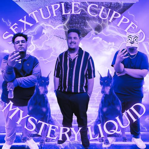 SEXTUPLE CUPPED MYSTERY LIQUID (Explicit)