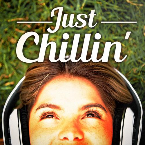 Just Chillin (Chillout and Lounge Music for Staying Zen and Laidback)