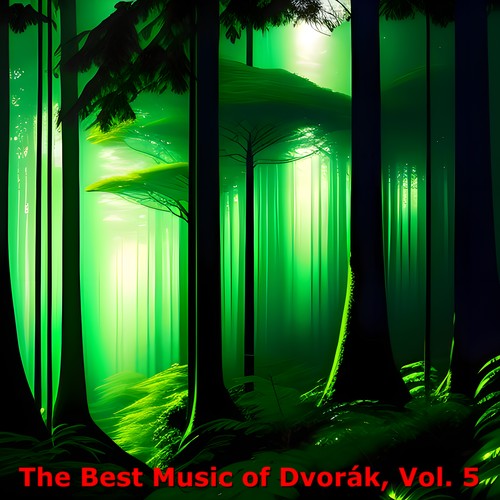 The Best Music of Dvořák, Vol. 5