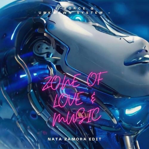 Zone Of Love & Music (feat. Biologic Force & Unknown System) [Nata Zamora Edit]