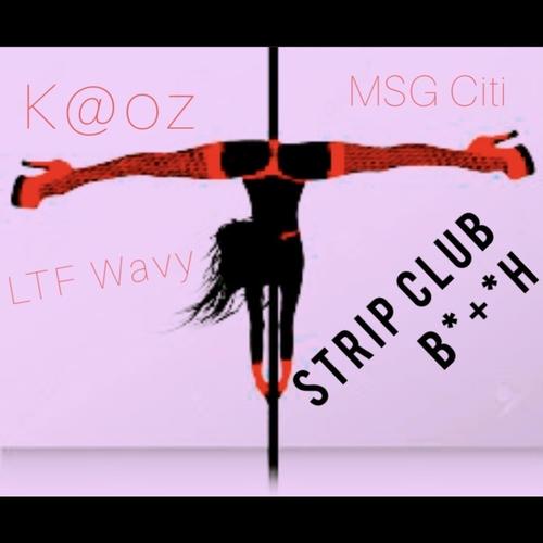 Strip Club Bih (feat. Kaoz & LTF Wavy) [Explicit]