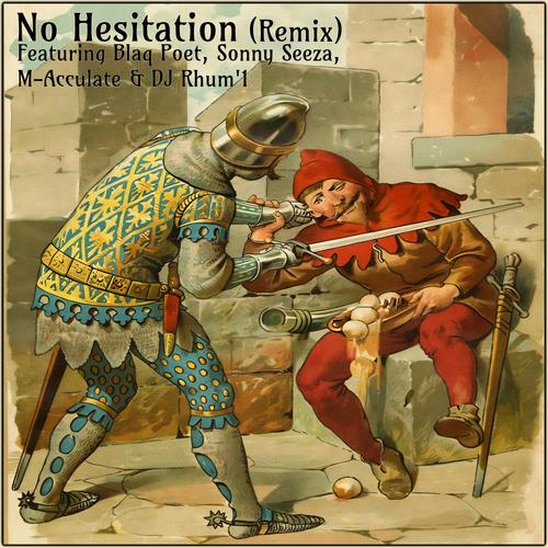 No Hesitation (feat. Blaq Poet, Sonny Seeza, M-Acculate & DJ Rhum'1) [Remix] [Explicit]