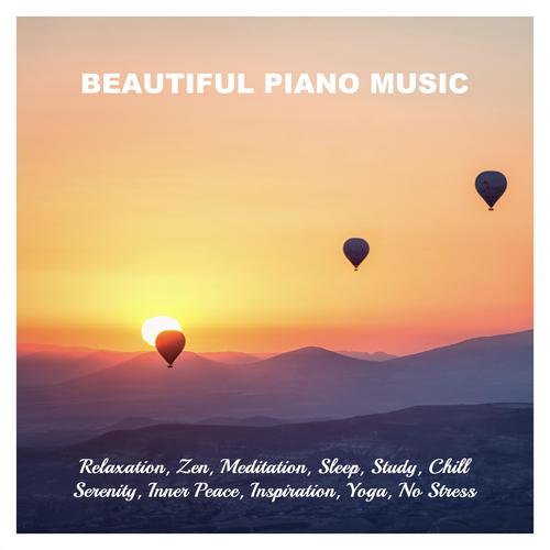 Beautiful Piano Music: Relaxation, Zen, Meditation, Sleep, Study, Chill, Serenity, Inner Peace, Insp