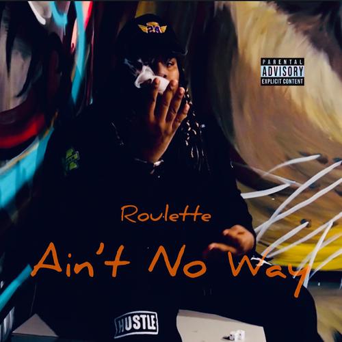 Roulette (Aint No Way) [Explicit]